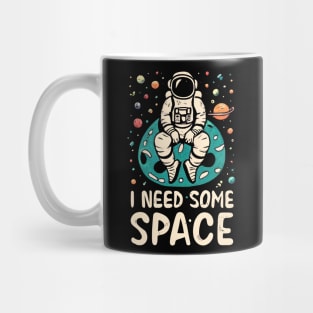 I need some space Mug